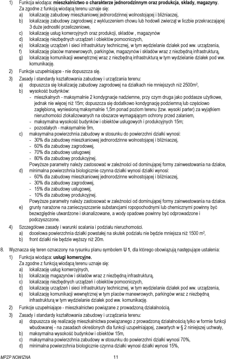 jednostki przeliczeniowe, c) lokalizację usług komercyjnych oraz produkcji, składów, magazynów d) lokalizację niezbędnych urządzeń i obiektów pomocniczych, e) lokalizację urządzeń i sieci