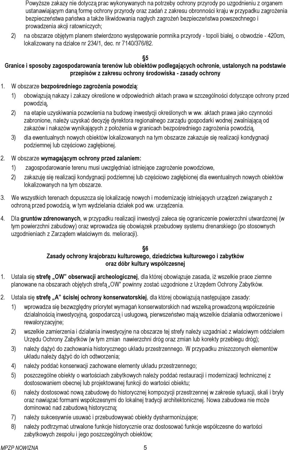 przyrody - topoli białej, o obwodzie - 420cm, lokalizowany na działce nr 234/1, dec. nr 7140/376/82.