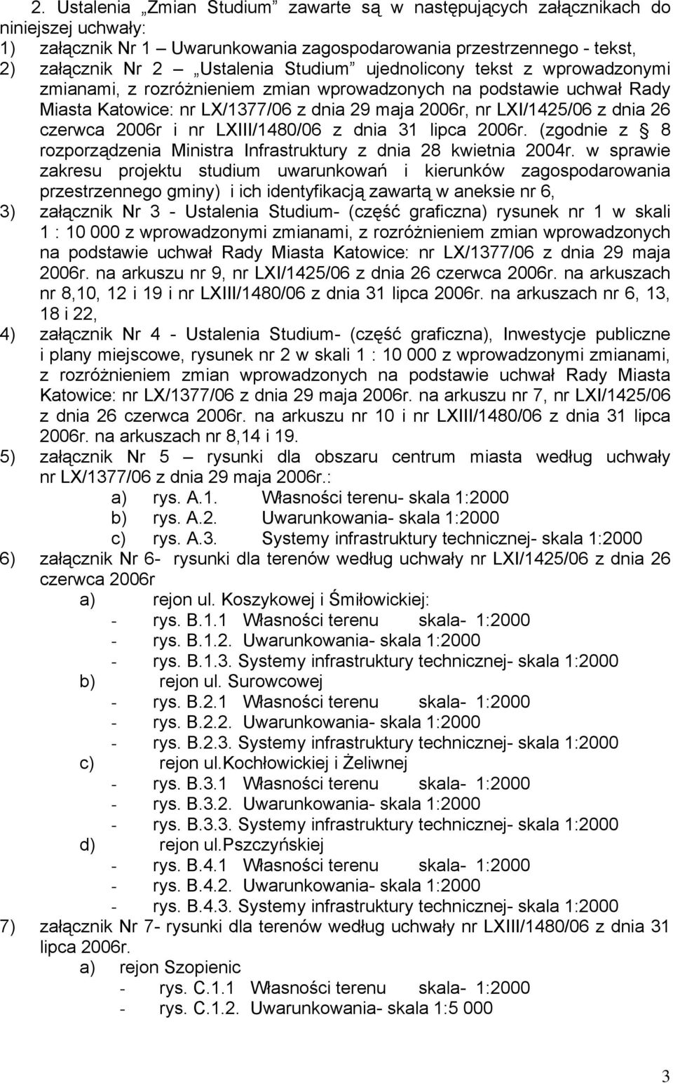 nr LXIII/1480/06 z dnia 31 lipca 2006r. (zgodnie z 8 rozporządzenia Ministra Infrastruktury z dnia 28 kwietnia 2004r.