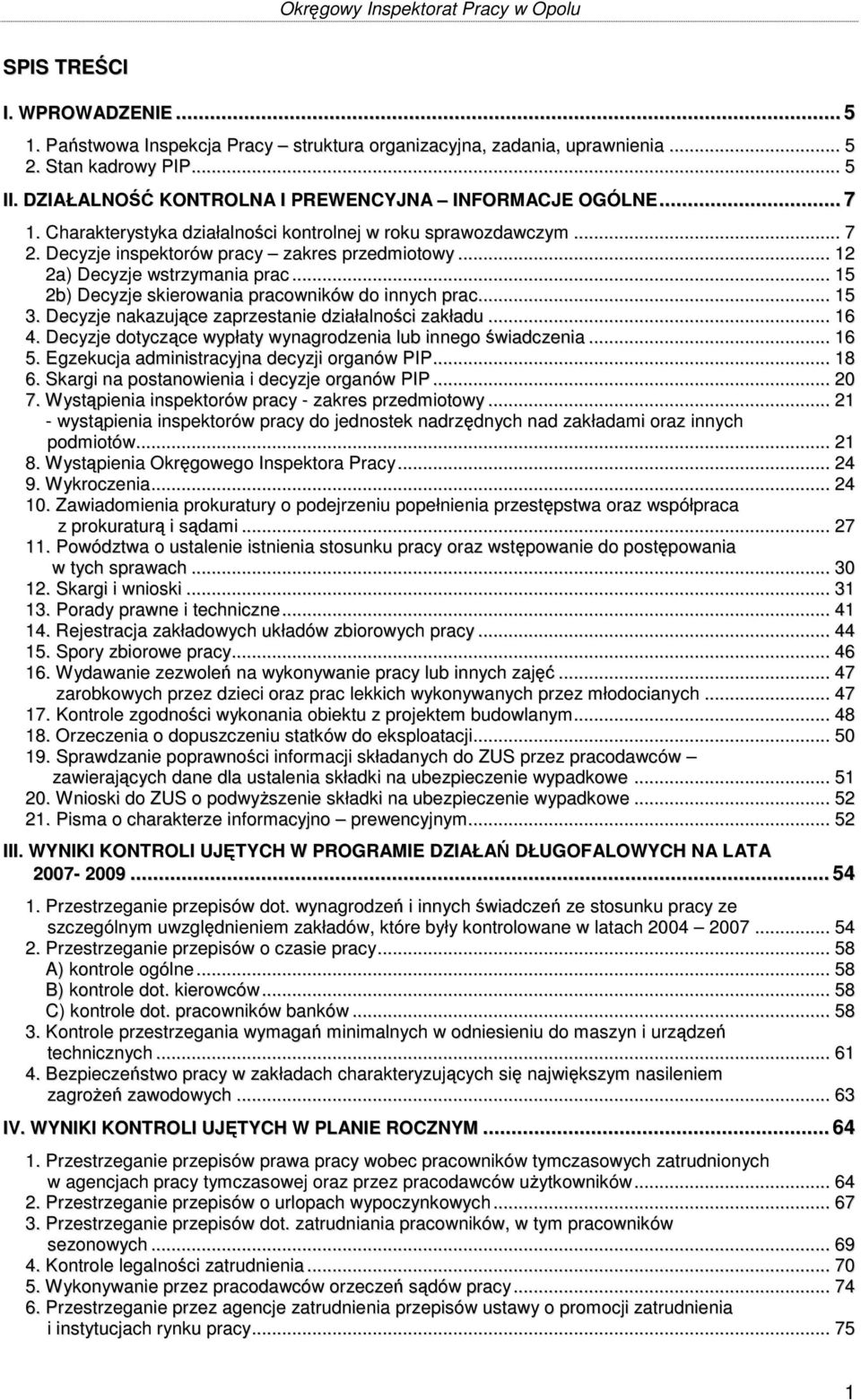 .. 15 2b) Decyzje skierowania pracowników do innych prac... 15 3. Decyzje nakazujące zaprzestanie działalności zakładu... 16 4. Decyzje dotyczące wypłaty wynagrodzenia lub innego świadczenia... 16 5.