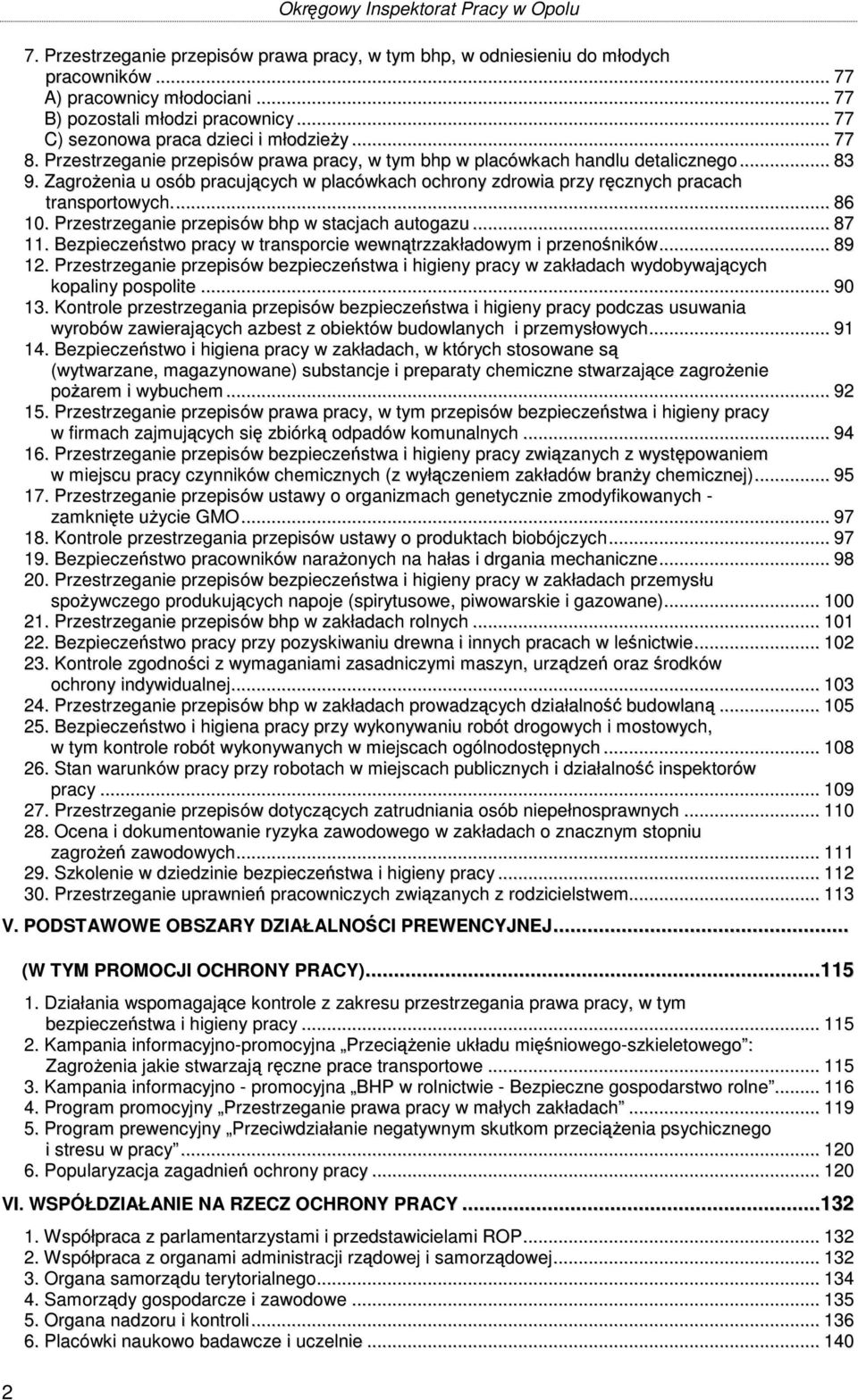 Zagrożenia u osób pracujących w placówkach ochrony zdrowia przy ręcznych pracach transportowych... 86 10. Przestrzeganie przepisów bhp w stacjach autogazu... 87 11.