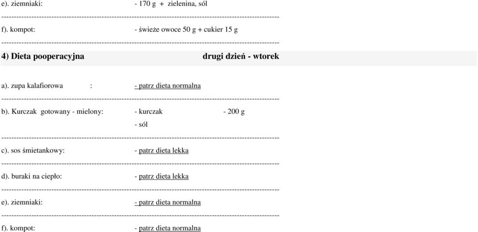 zupa kalafiorowa : - patrz dieta normalna b).