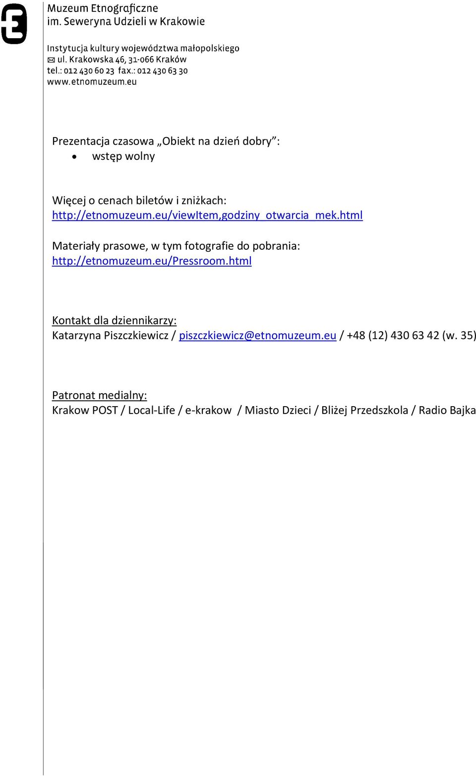 eu/pressroom.html Kontakt dla dziennikarzy: Katarzyna Piszczkiewicz / piszczkiewicz@etnomuzeum.