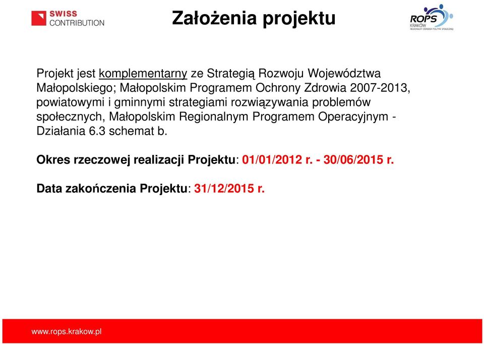 problemów społecznych, Małopolskim Regionalnym Programem Operacyjnym - Działania 6.3 schemat b.
