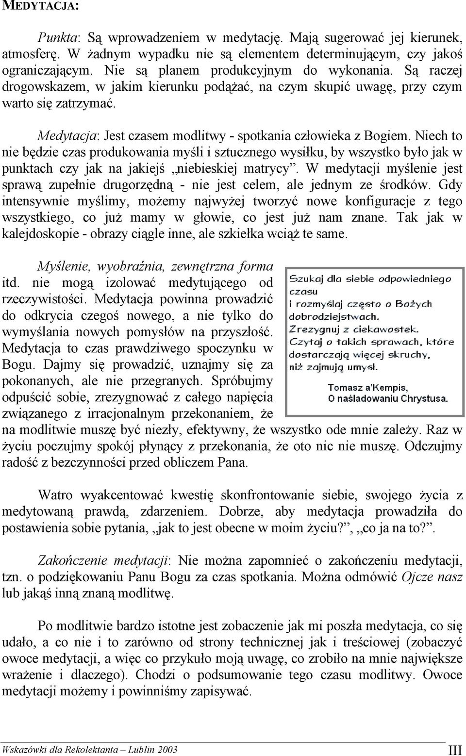 Medytacja: Jest czasem modlitwy - spotkania człowieka z Bogiem.