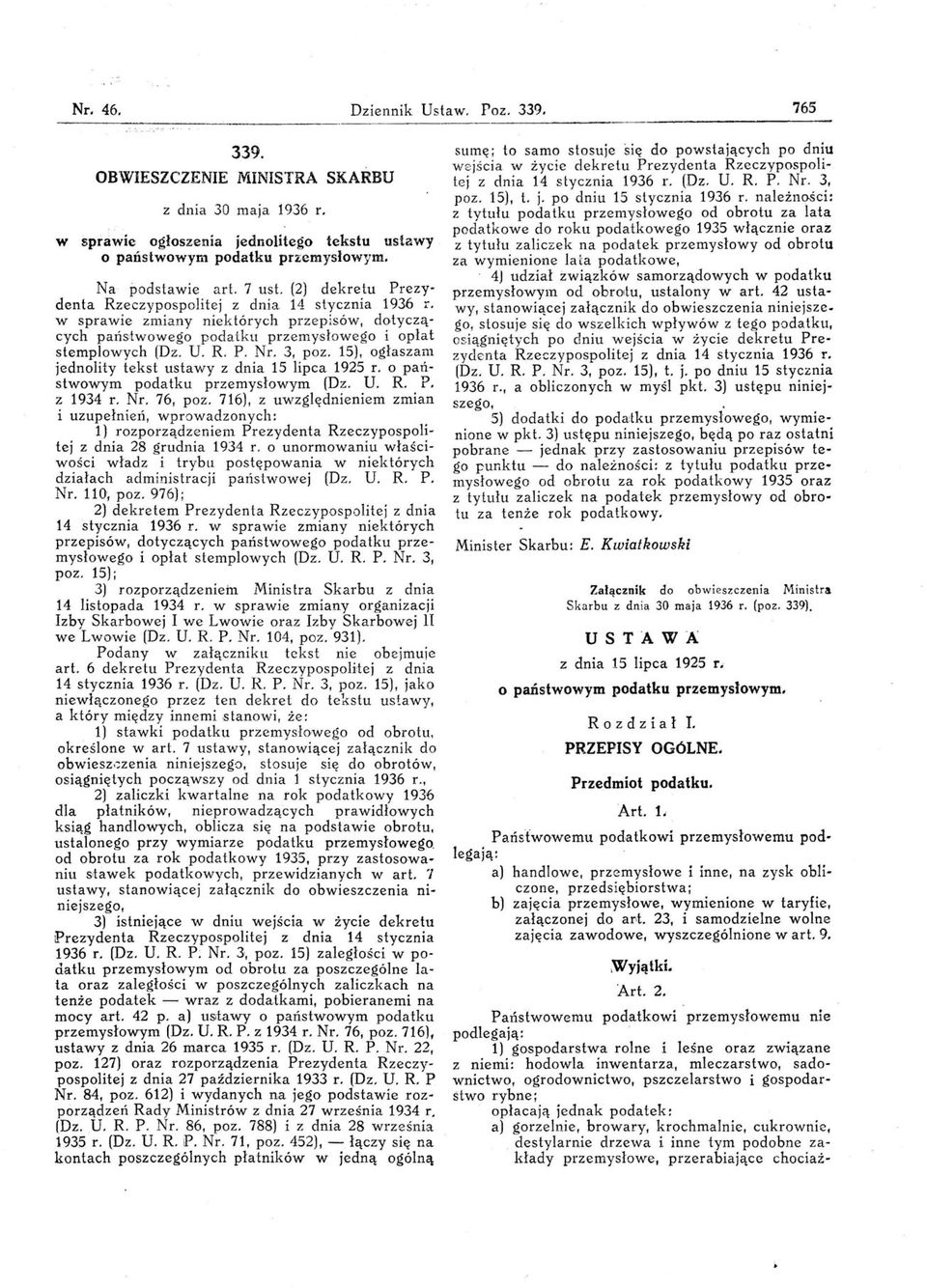 3, poz. 15), ogłaszam jednolity tekst ustawy z dnia 15 lipca 1925 r. o państwowym podatku przemysłowym (Dz. U. R. P. z 1934 r. Nr. 76, poz. 716).