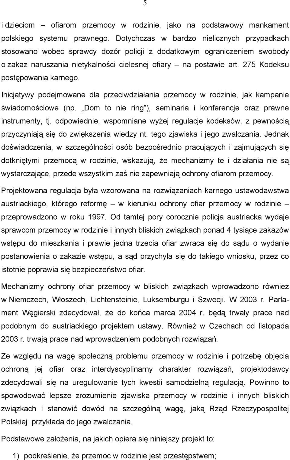 275 Kodeksu postępowania karnego. Inicjatywy podejmowane dla przeciwdziałania przemocy w rodzinie, jak kampanie świadomościowe (np.