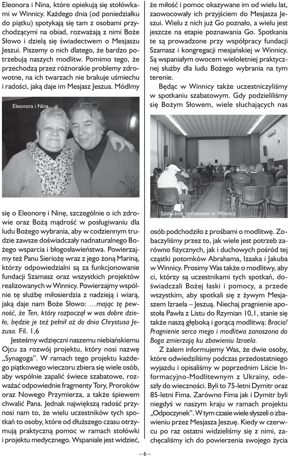 Piszemy o nich dlatego, że bardzo potrzebują naszych modlitw.