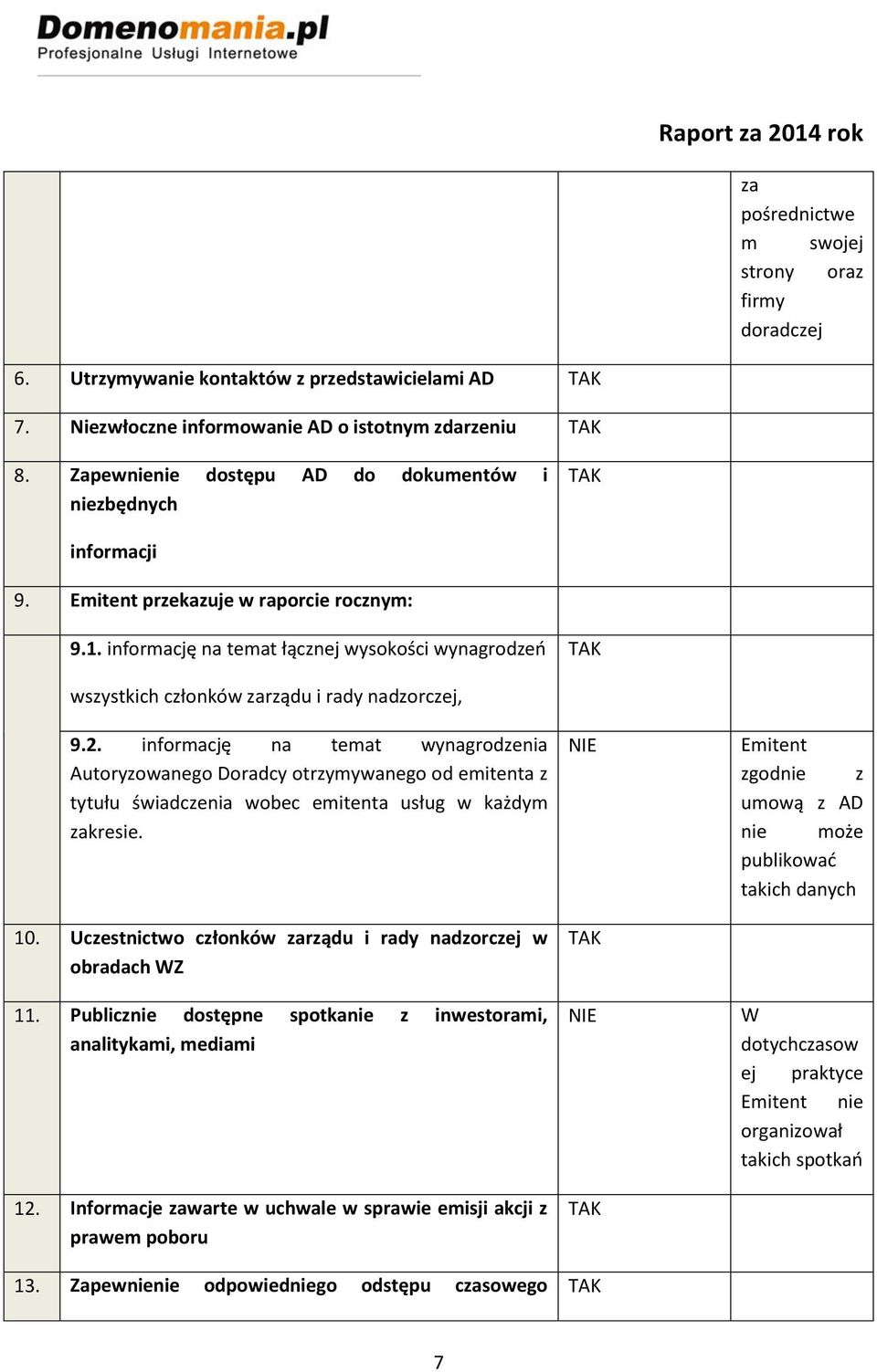 informację na temat łącznej wysokości wynagrodzeń wszystkich członków zarządu i rady nadzorczej, 9.2.