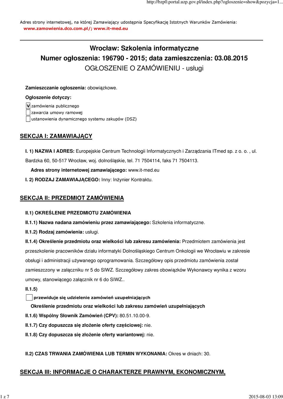 Ogłoszenie dotyczy: V zamówienia publicznego zawarcia umowy ramowej ustanowienia dynamicznego systemu zakupów (DSZ) SEKCJA I: ZAMAWIAJĄCY I.