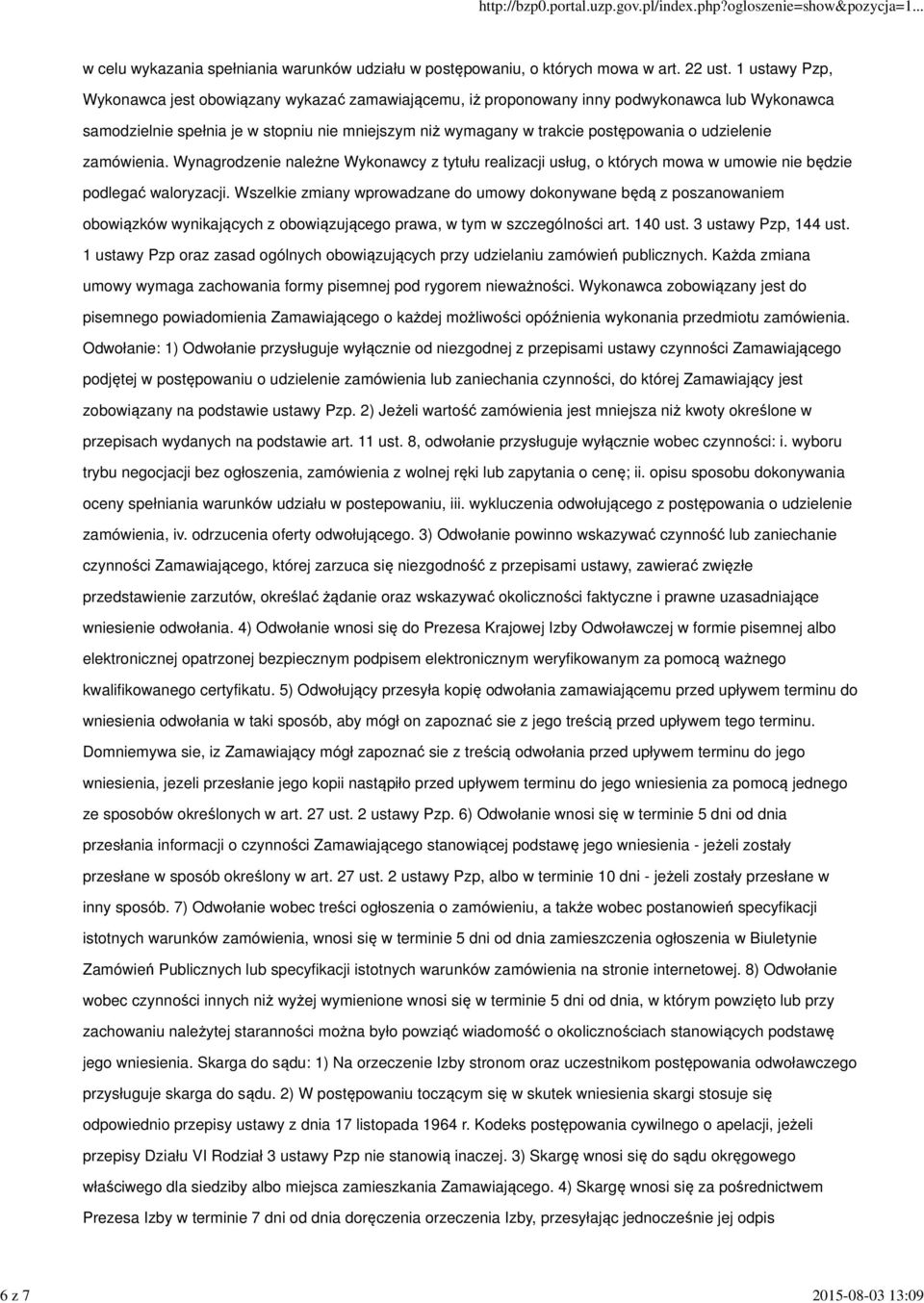 udzielenie zamówienia. Wynagrodzenie należne Wykonawcy z tytułu realizacji usług, o których mowa w umowie nie będzie podlegać waloryzacji.