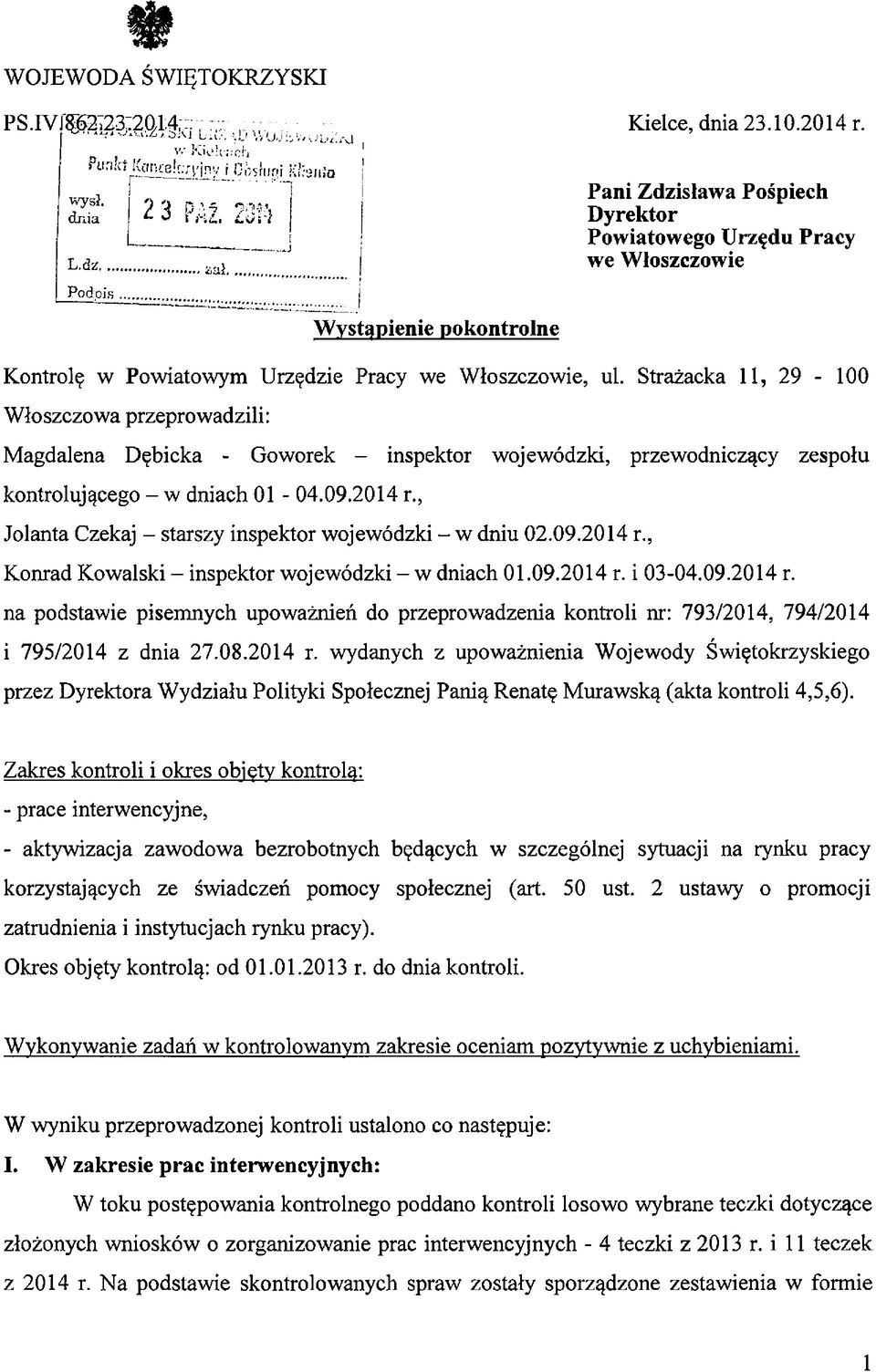 Strażacka 11, 29-100 Włoszczowa przeprowadzili: Magdalena Dębicka - Go worek - inspektor wojewódzki, przewodniczący zespołu kontrolującego - w dniach 01-04.09.2014 r.