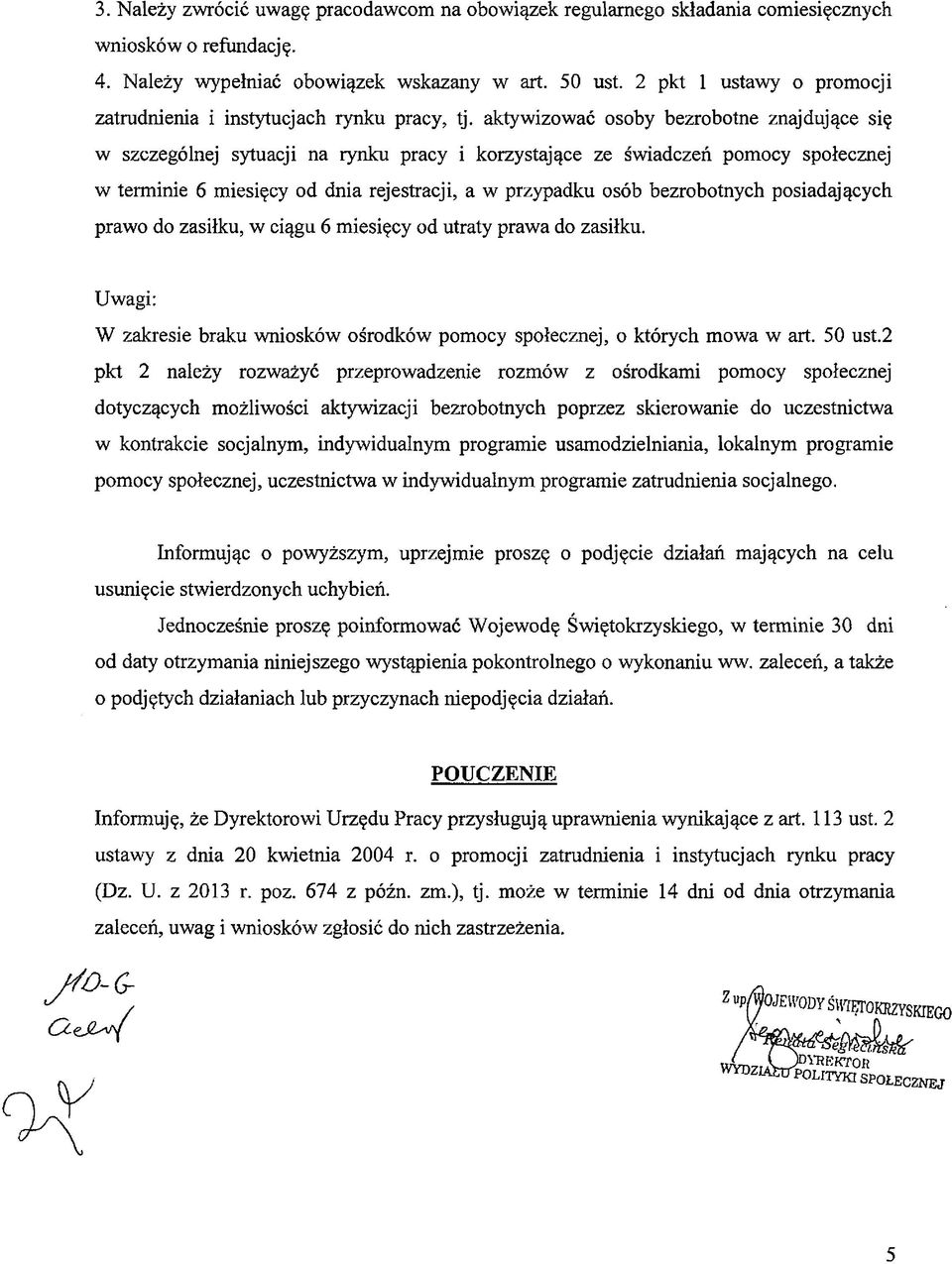 aktywizować osoby bezrobotne znajdujące się w szczególnej sytuacji na rynku pracy i korzystające ze świadczeń pomocy społecznej w terminie 6 miesięcy od dnia rejestracji, a w przypadku osób