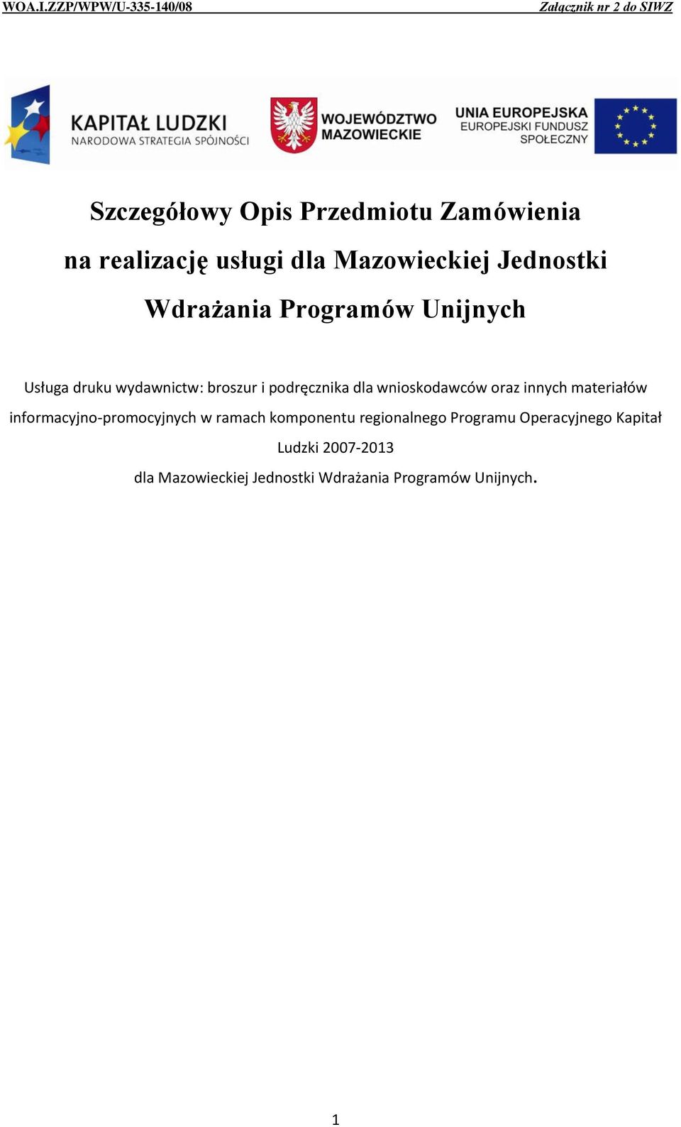 wnioskodawców oraz innych materiałów informacyjno-promocyjnych w ramach komponentu