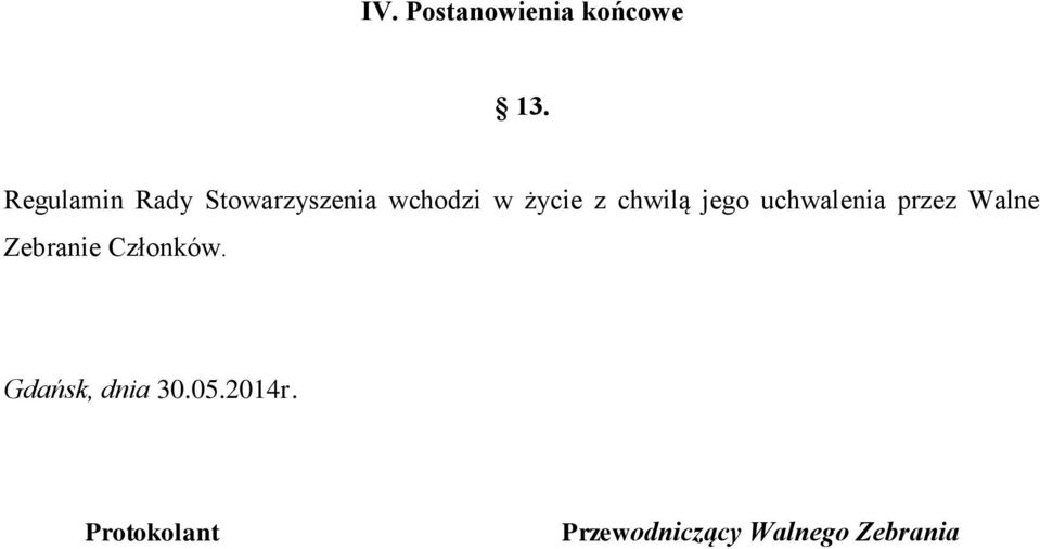 chwilą jego uchwalenia przez Walne Zebranie