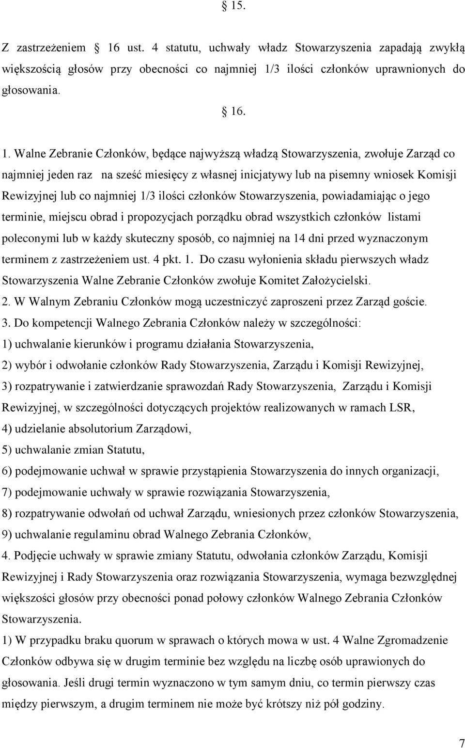 3 ilości członków uprawnionych do głosowania. 16