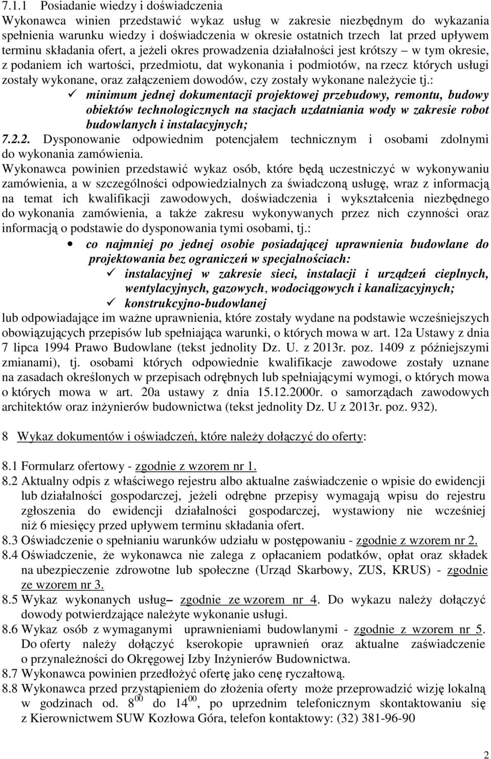 wykonane, oraz załączeniem dowodów, czy zostały wykonane naleŝycie tj.