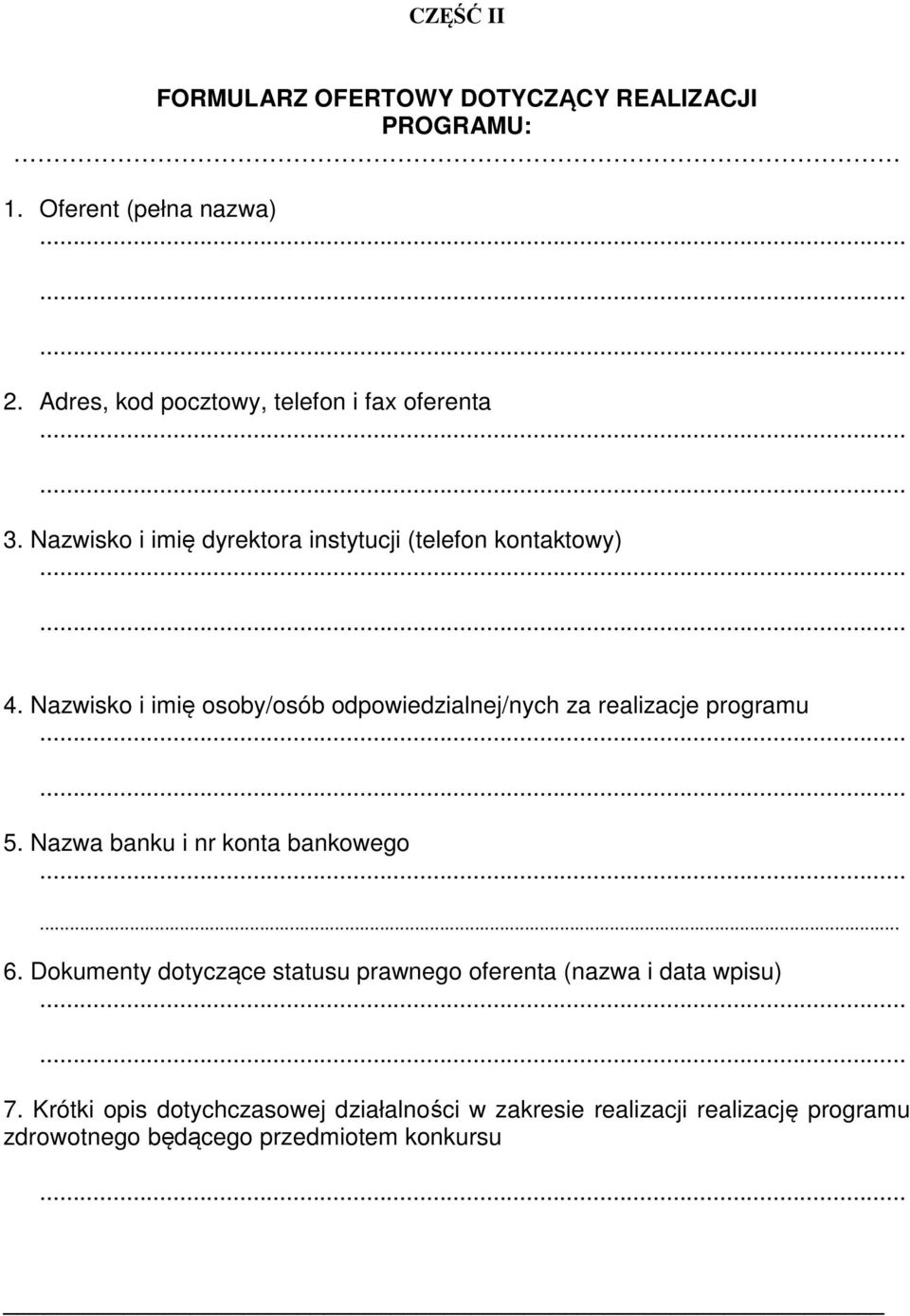 Nazwisko i imię osoby/osób odpowiedzialnej/nych za realizacje programu 5. Nazwa banku i nr konta bankowego... 6.