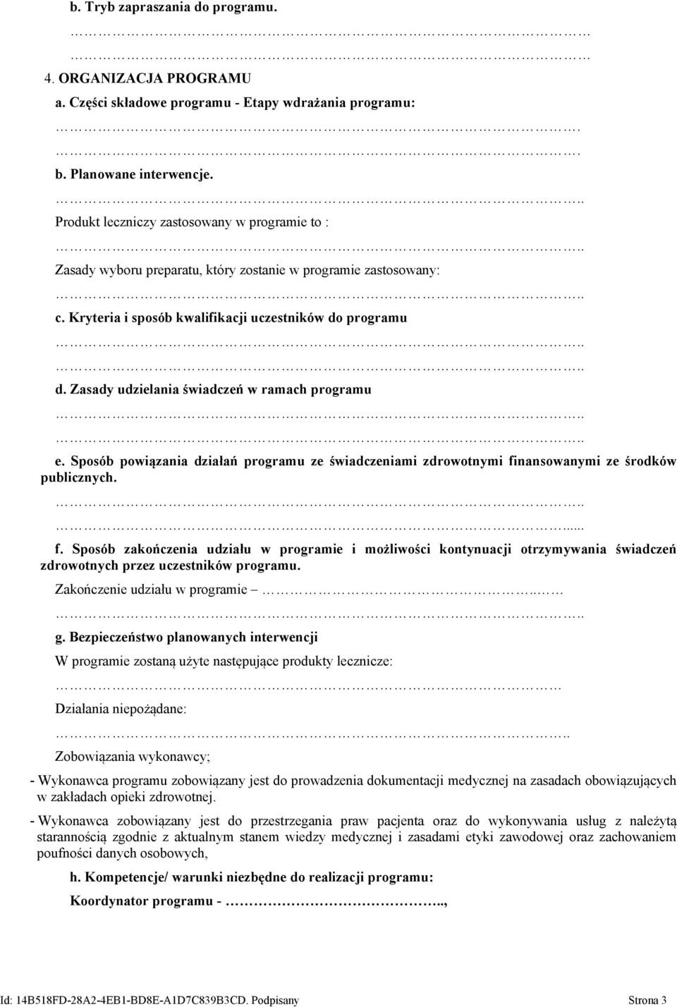 Zasady udzielania świadczeń w ramach programu e. Sposób powiązania działań programu ze świadczeniami zdrowotnymi fi