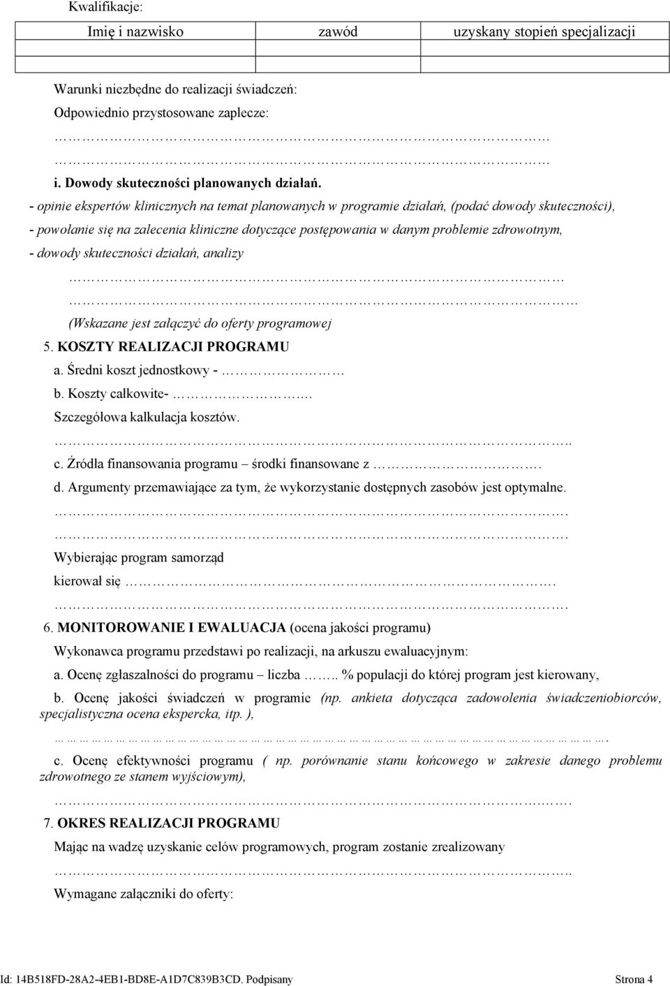 dowody skuteczności działań, analizy (Wskazane jest załączyć do oferty programowej 5. KOSZTY REALIZACJI PROGRAMU a. Średni koszt jednostkowy - b. Koszty ca