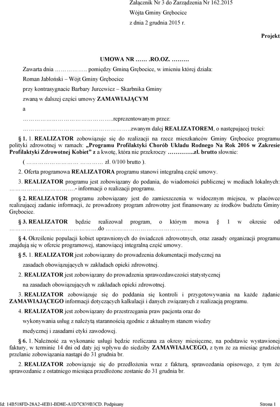 .reprezentowanym przez:..zwanym dalej REALIZATOREM, o następującej treści: 1.