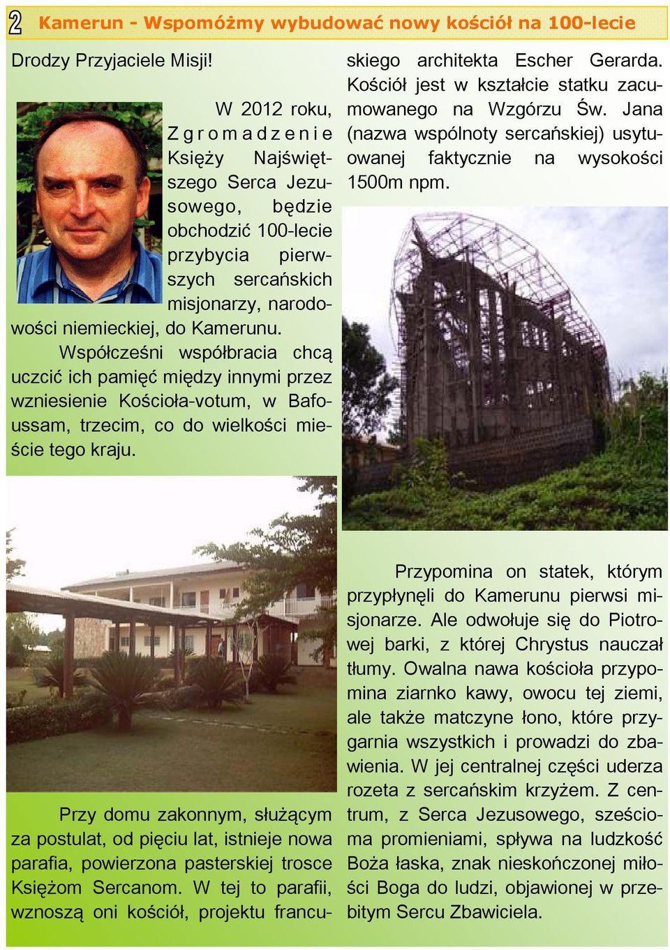 Współcześni współbracia chcą uczcić ich pamięć między innymi przez wzniesienie Kościoła-votum, w Bafoussam, trzecim, co do wielkości mieście tego kraju.