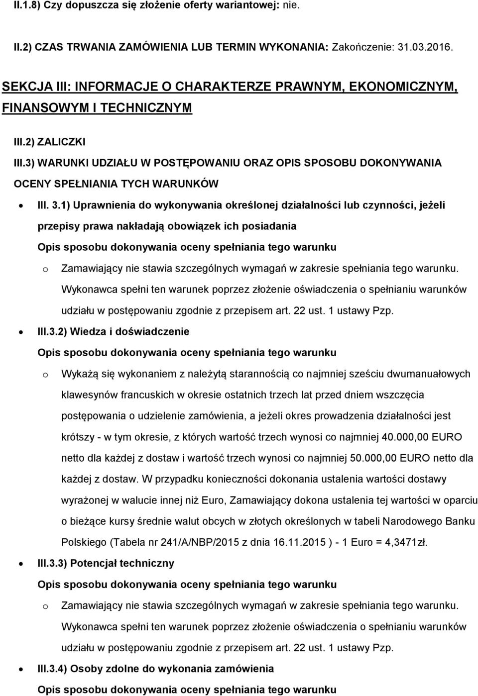 3) WARUNKI UDZIAŁU W POSTĘPOWANIU ORAZ OPIS SPOSOBU DOKONYWANIA OCENY SPEŁNIANIA TYCH WARUNKÓW III. 3.