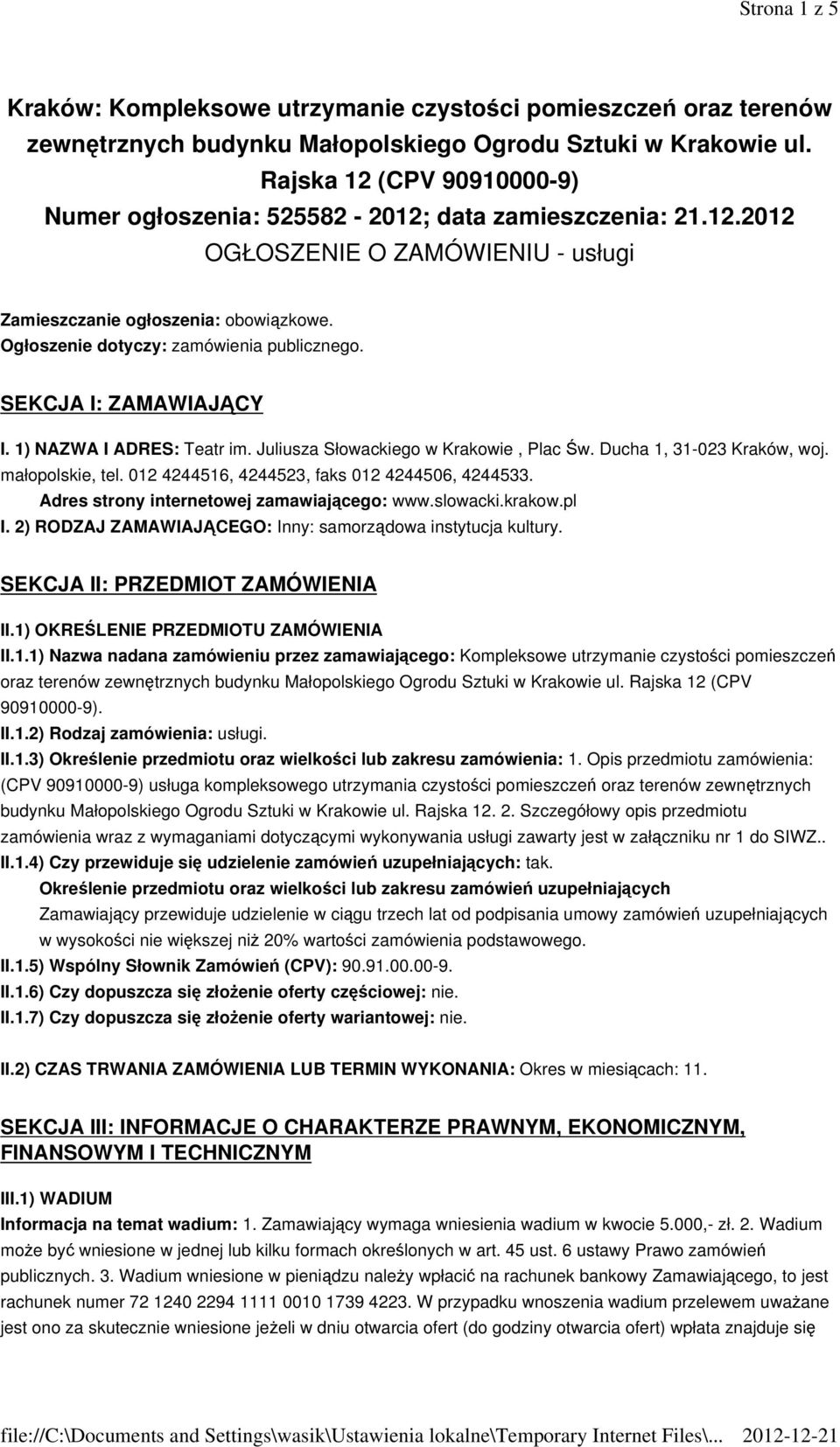 Ogłoszenie dotyczy: zamówienia publicznego. SEKCJA I: ZAMAWIAJĄCY I. 1) NAZWA I ADRES: Teatr im. Juliusza Słowackiego w Krakowie, Plac Św. Ducha 1, 31-023 Kraków, woj. małopolskie, tel.