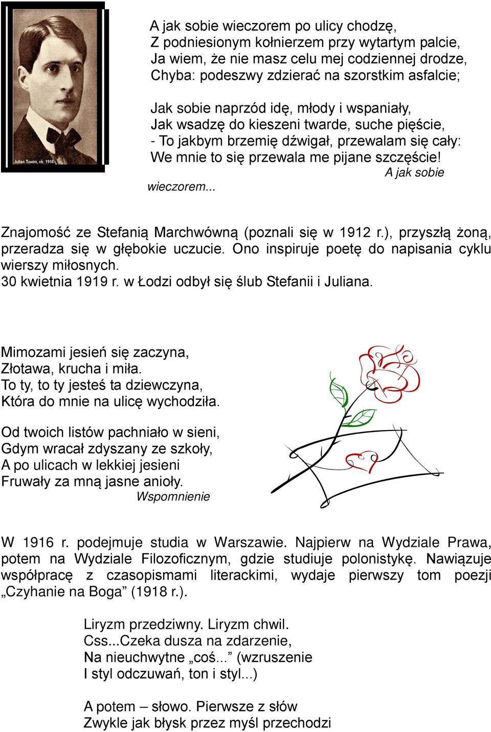 .. Znajomość ze Stefanią Marchwówną (poznali się w 1912 r.), przyszłą żoną, przeradza się w głębokie uczucie. Ono inspiruje poetę do napisania cyklu wierszy miłosnych. 30 kwietnia 1919 r.