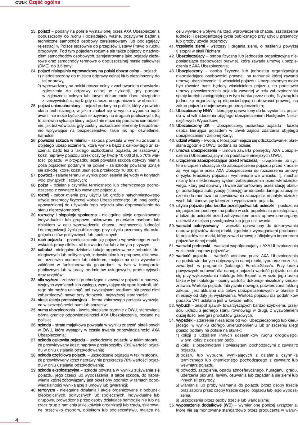 Polsce stosownie do przepisów Ustawy Prawo o ruchu drogowym.