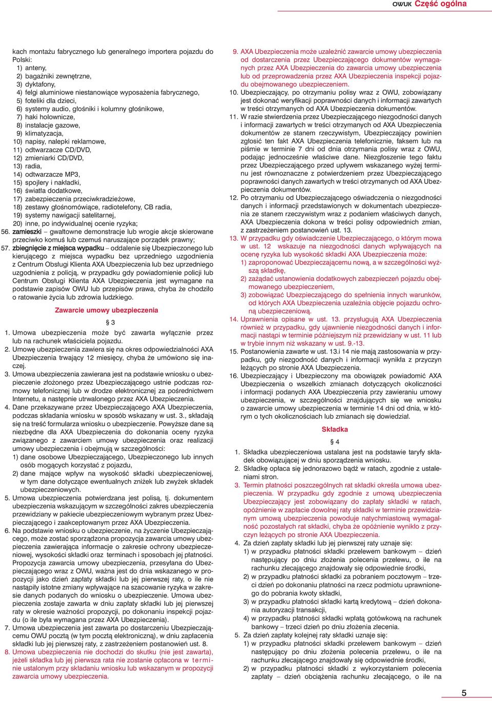 CD/DVD, 13) radia, 14) odtwarzacze MP3, 15) spojlery i nak adki, 16) Êwiat a dodatkowe, 17) zabezpieczenia przeciwkradzie owe, 18) zestawy g oênomówiàce, radiotelefony, CB radia, 19) systemy