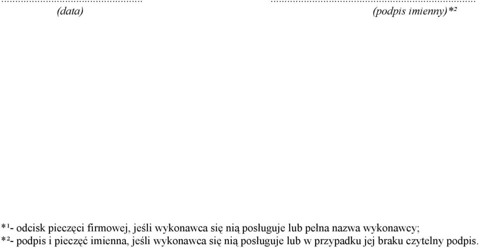 nazwa wykonawcy; *²- podpis i pieczęć imienna, jeśli