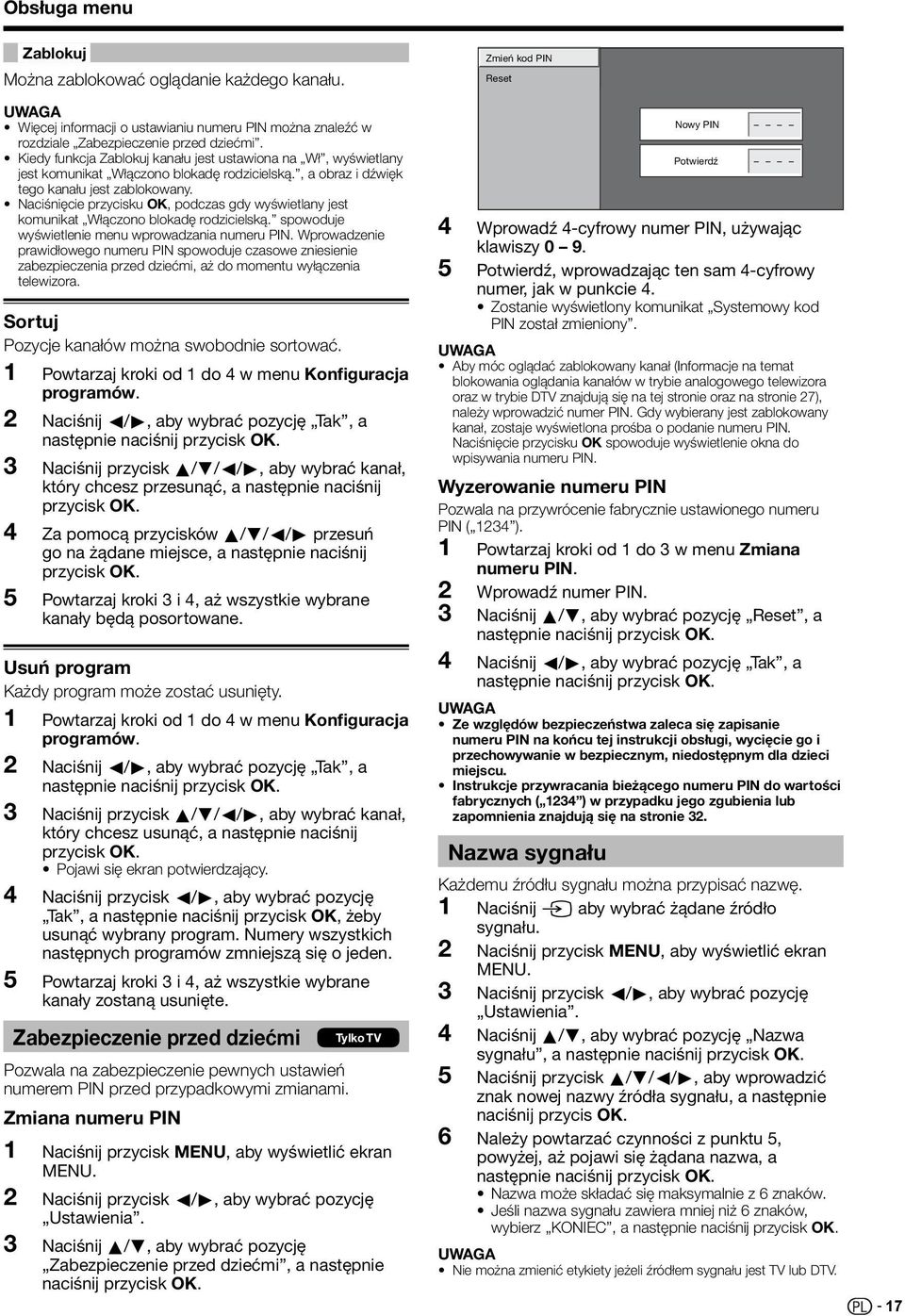 Naciśnięcie przycisku OK, podczas gdy wyświetlany jest komunikat Włączono blokadę rodzicielską. spowoduje wyświetlenie menu wprowadzania numeru PIN.