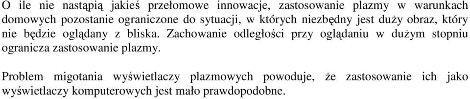 Zachowanie odległości przy oglądaniu w duŝym stopniu ogranicza zastosowanie plazmy.