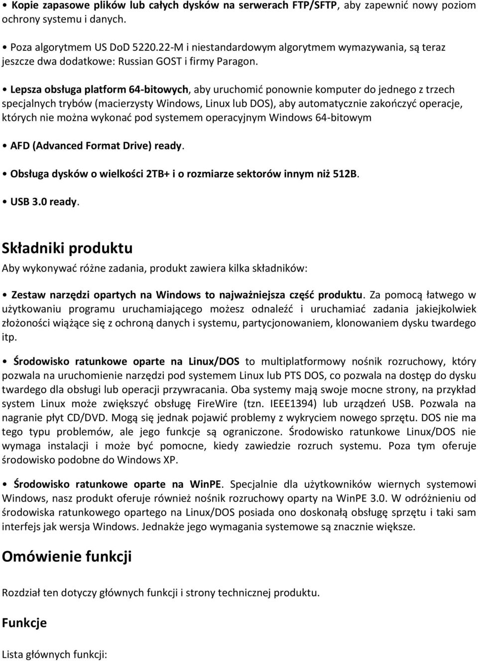 Lepsza obsługa platform 64-bitowych, aby uruchomid ponownie komputer do jednego z trzech specjalnych trybów (macierzysty Windows, Linux lub DOS), aby automatycznie zakooczyd operacje, których nie