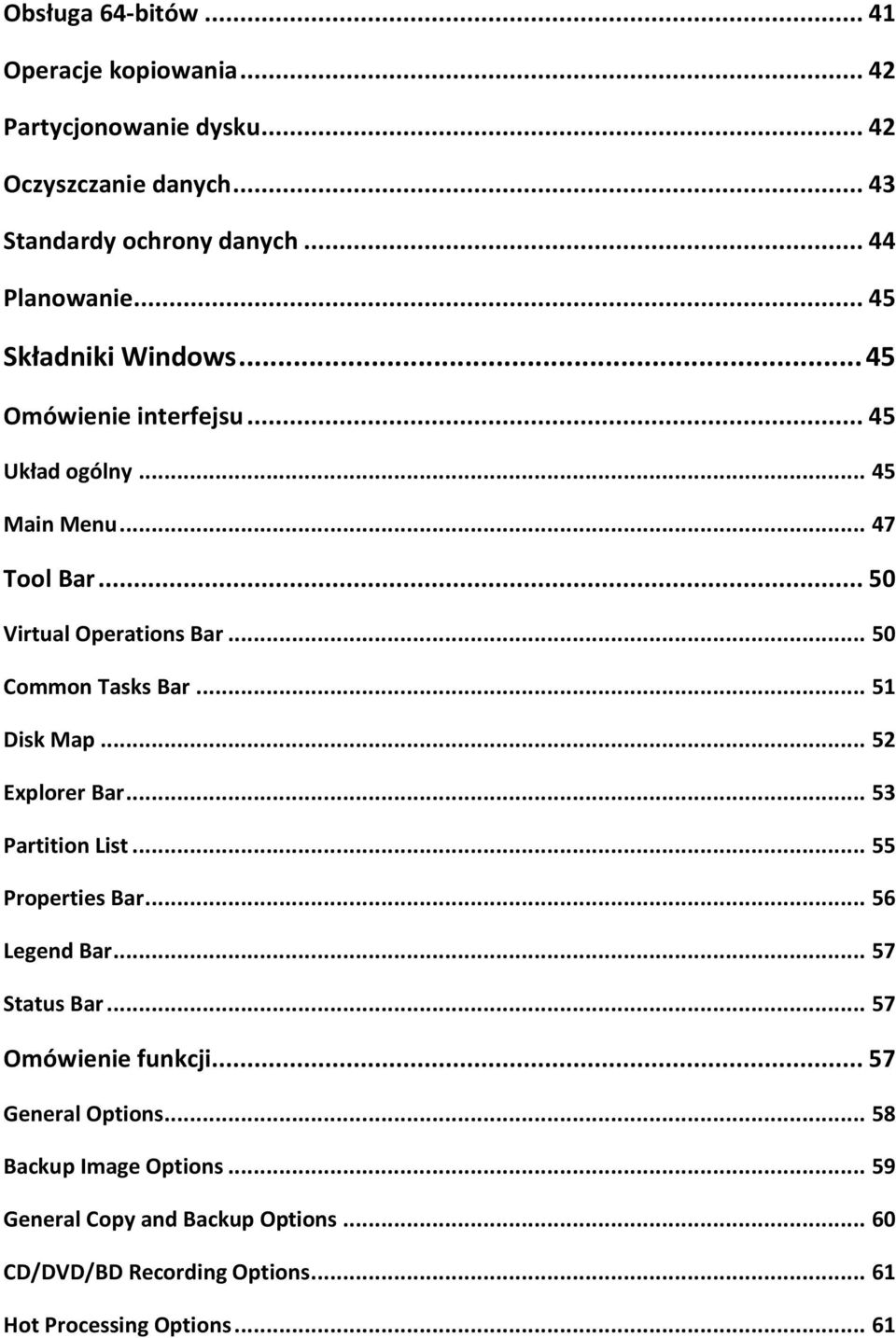 .. 50 Common Tasks Bar... 51 Disk Map... 52 Explorer Bar... 53 Partition List... 55 Properties Bar... 56 Legend Bar... 57 Status Bar.