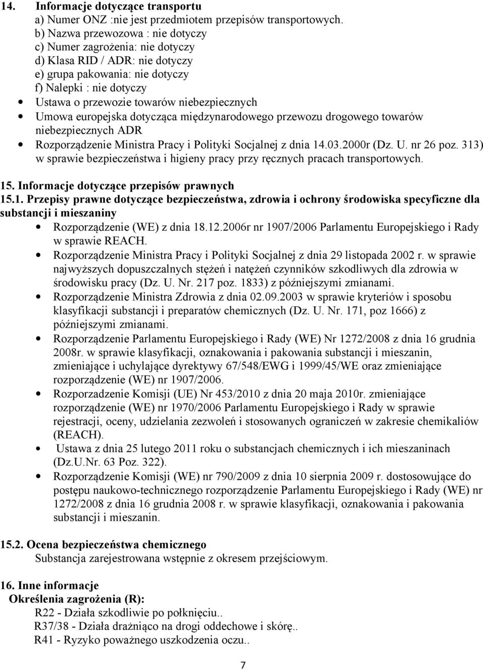 Umowa europejska dotycząca międzynarodowego przewozu drogowego towarów niebezpiecznych ADR Rozporządzenie Ministra Pracy i Polityki Socjalnej z dnia 14.03.2000r (Dz. U. nr 26 poz.