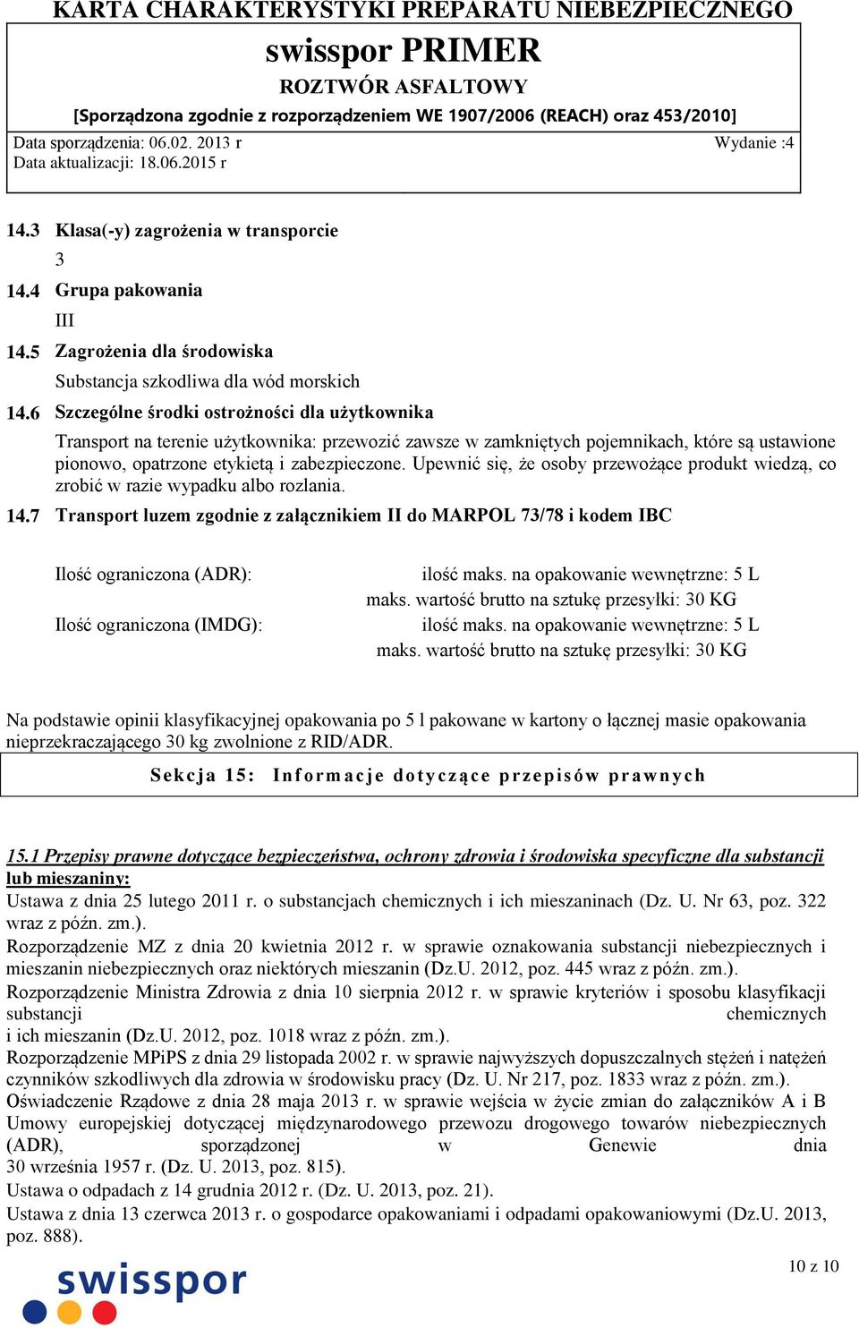Upewnić się, że osoby przewożące produkt wiedzą, co zrobić w razie wypadku albo rozlania. 14.
