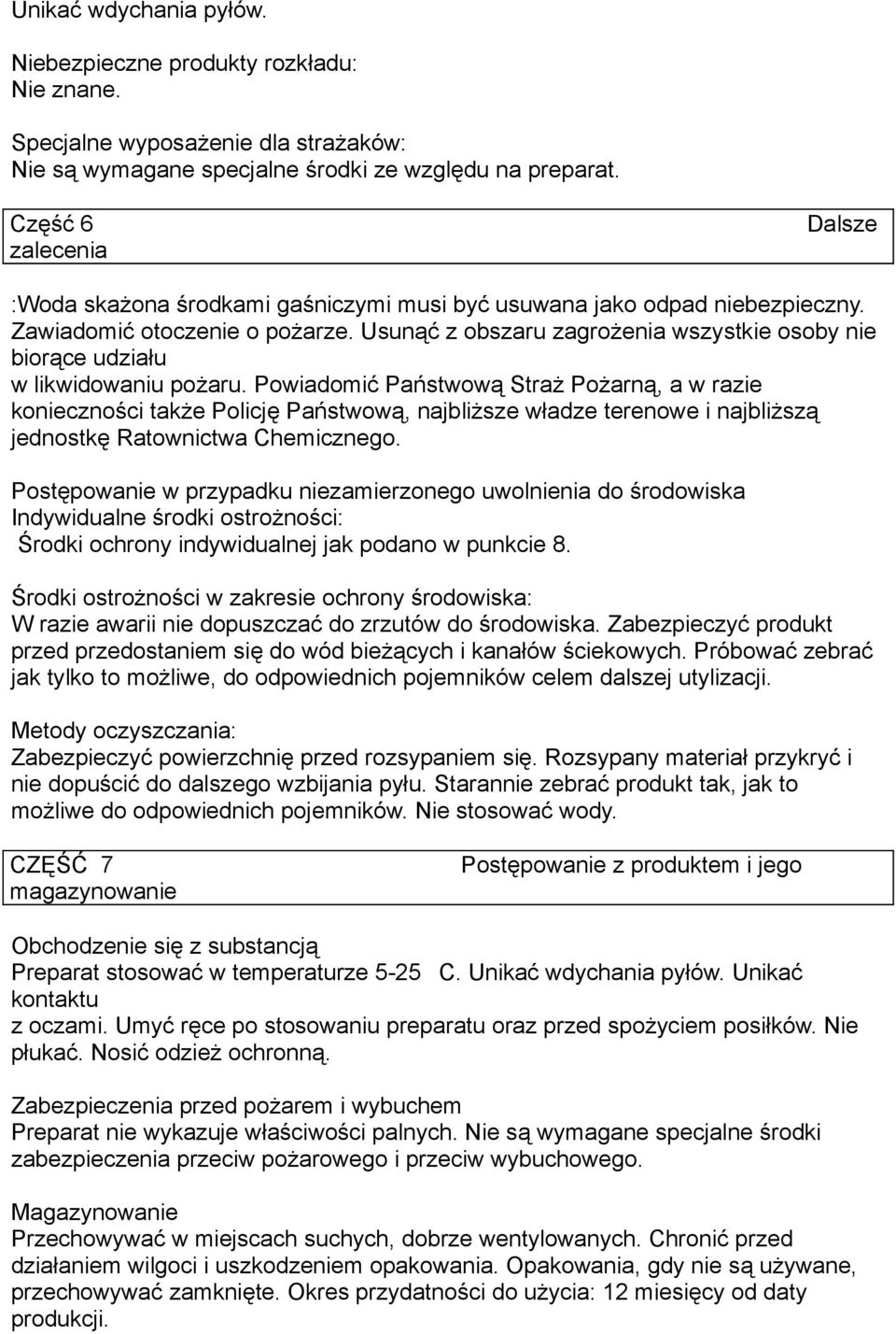 Usunąć z obszaru zagrożenia wszystkie osoby nie biorące udziału w likwidowaniu pożaru.