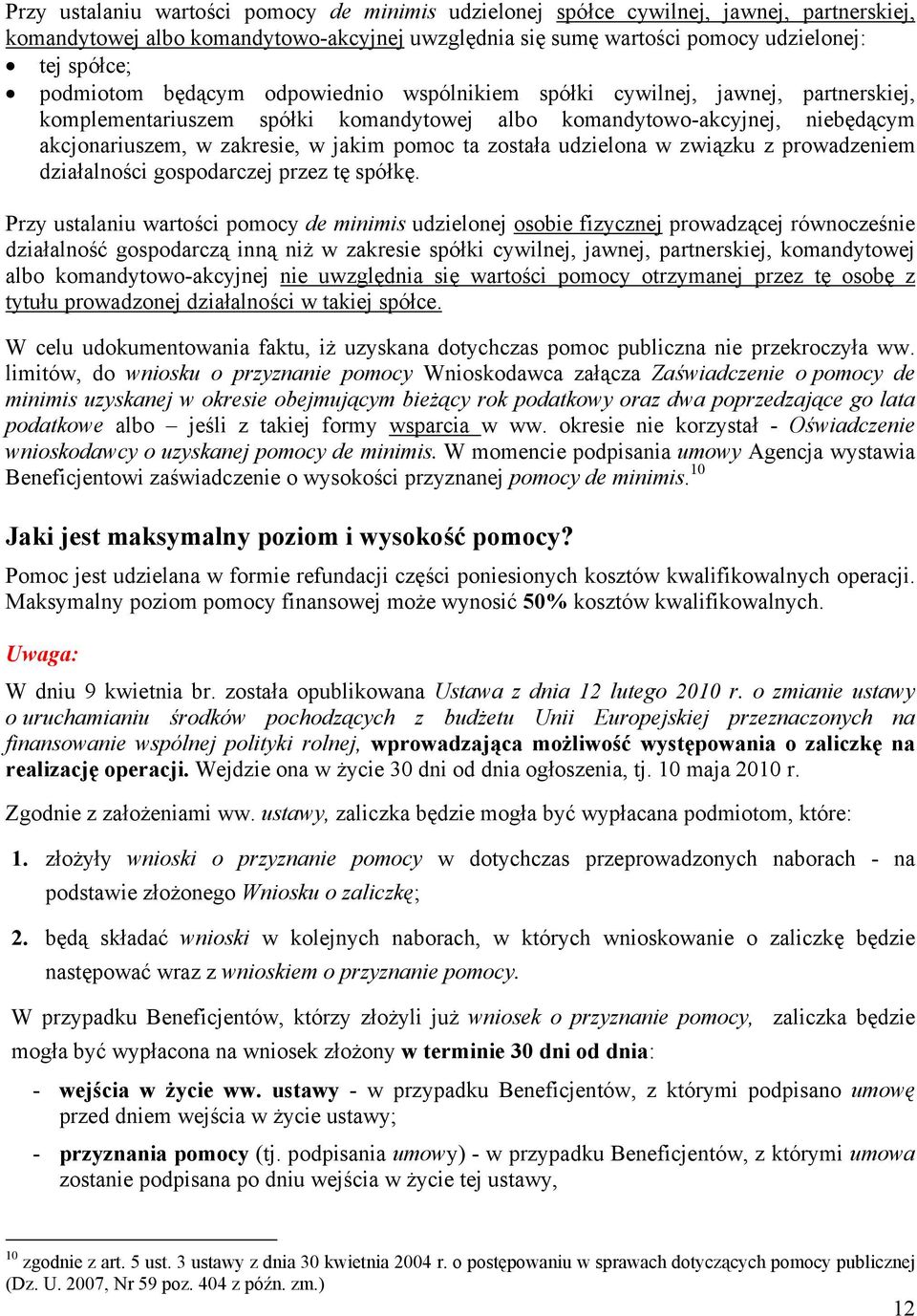 ta została udzielona w związku z prowadzeniem działalności gospodarczej przez tę spółkę.