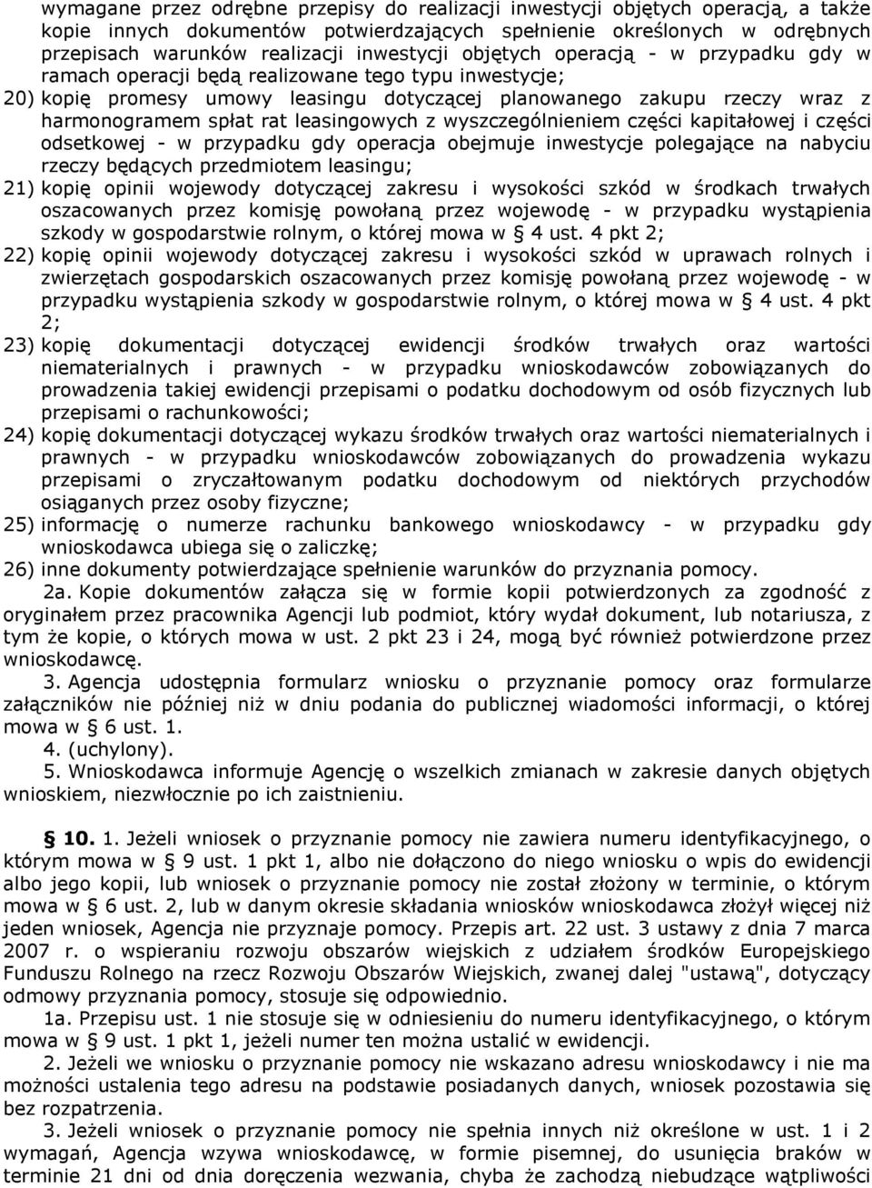 spłat rat leasingowych z wyszczególnieniem części kapitałowej i części odsetkowej - w przypadku gdy operacja obejmuje inwestycje polegające na nabyciu rzeczy będących przedmiotem leasingu; 21) kopię