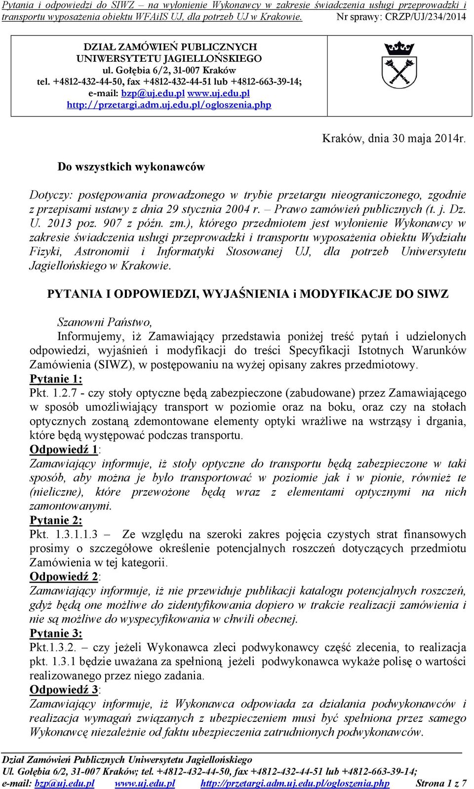 Dotyczy: postępowania prowadzonego w trybie przetargu nieograniczonego, zgodnie z przepisami ustawy z dnia 29 stycznia 2004 r. Prawo zamówień publicznych (t. j. Dz. U. 2013 poz. 907 z późn. zm.
