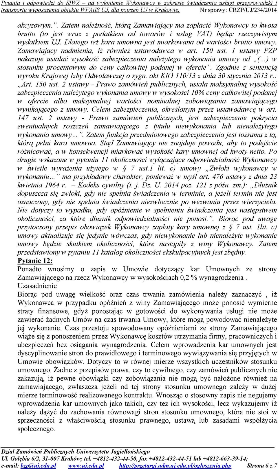 1 ustawy PZP nakazuje ustalać wysokość zabezpieczenia należytego wykonania umowy od ( ) w stosunku procentowym do ceny całkowitej podanej w ofercie.