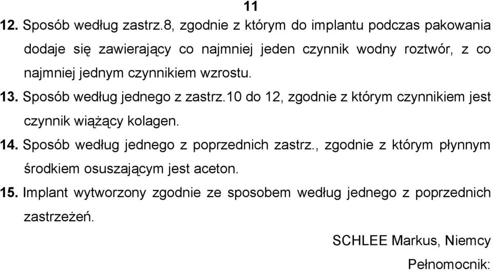 jednym czynnikiem wzrostu. 13. Sposób według jednego z zastrz.