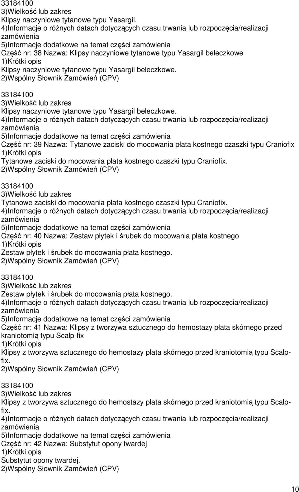 Klipsy naczyniowe tytanowe typu Yasargil beleczkowe.