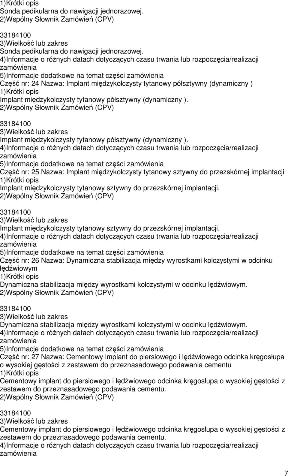 Implant międzykolczysty tytanowy półsztywny (dynamiczny ).