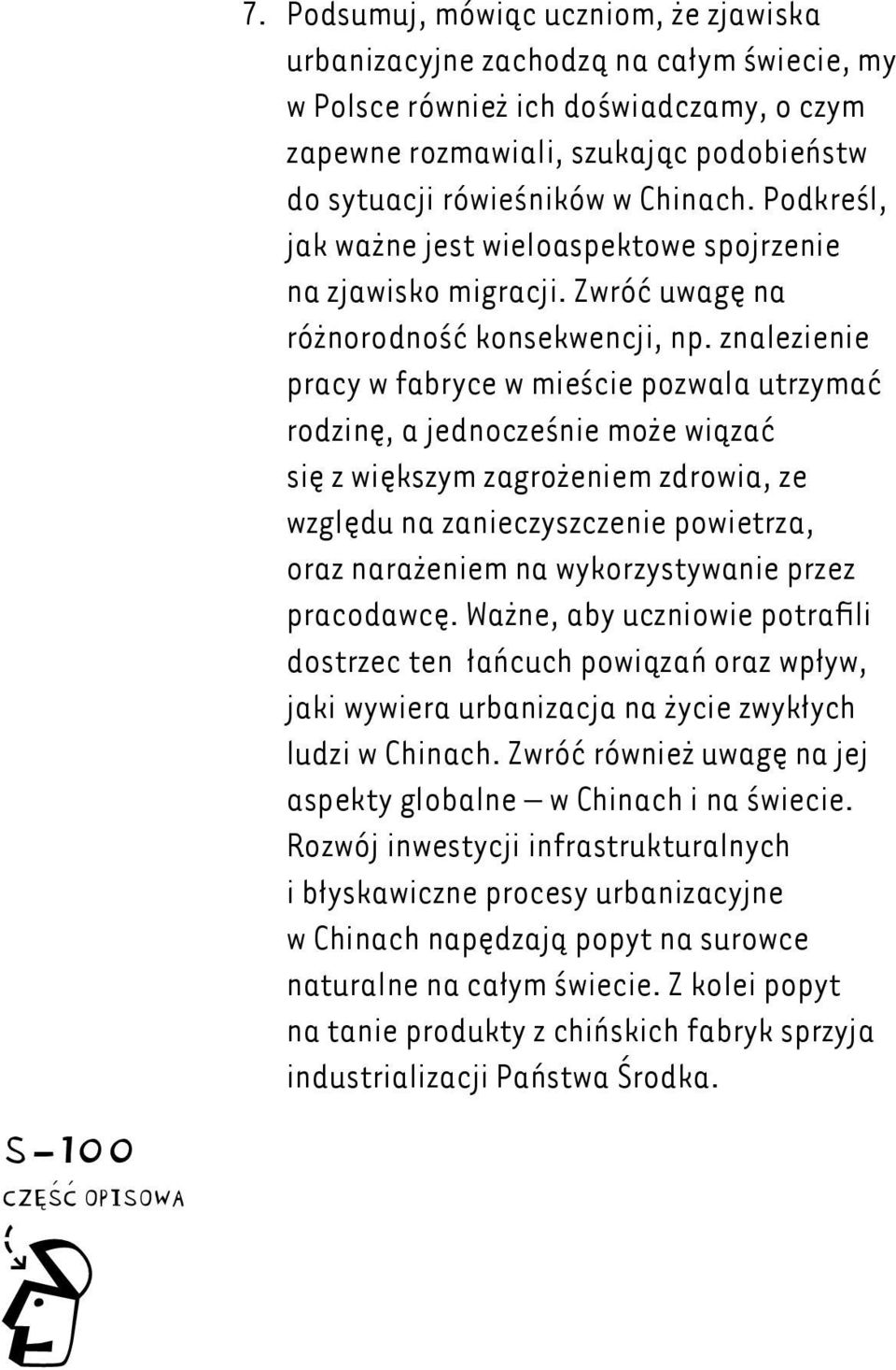 znalezienie pracy w fabryce w mieście pozwala utrzymać rodzinę, a jednocześnie może wiązać się z większym zagrożeniem zdrowia, ze względu na zanieczyszczenie powietrza, oraz narażeniem na