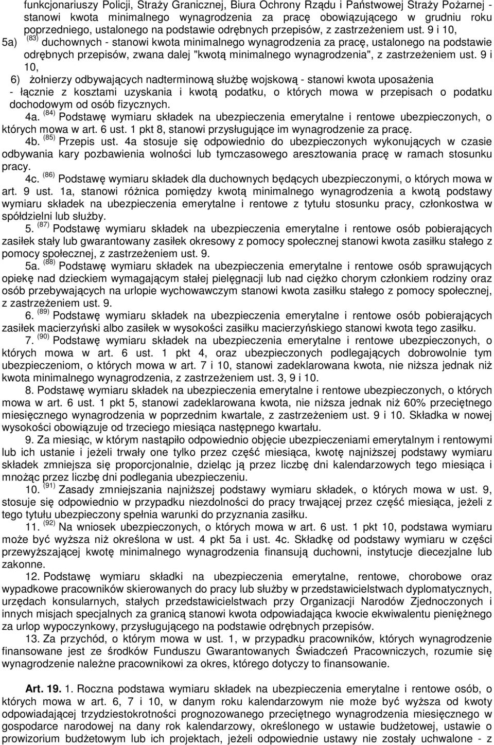 9 i 10, 5a) (83) duchownych - stanowi kwota minimalnego wynagrodzenia za pracę, ustalonego na podstawie odrębnych przepisów, zwana dalej "kwotą minimalnego wynagrodzenia", z zastrzeżeniem ust.