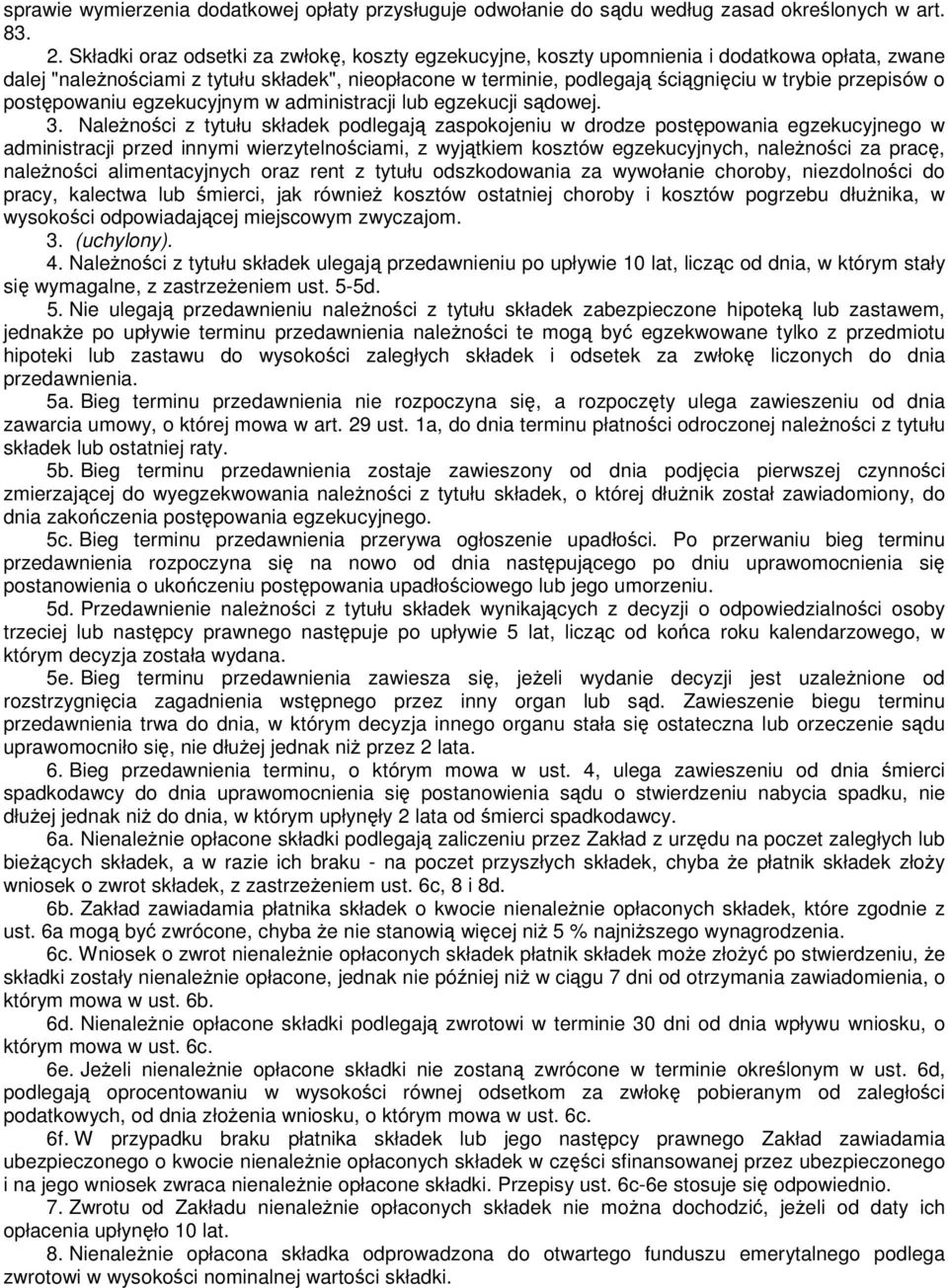 przepisów o postępowaniu egzekucyjnym w administracji lub egzekucji sądowej. 3.