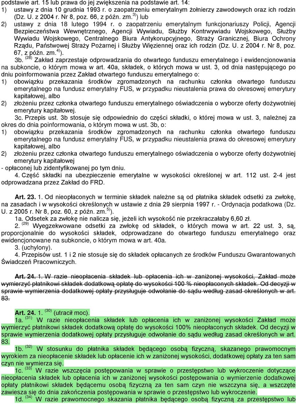 o zaopatrzeniu emerytalnym funkcjonariuszy Policji, Agencji Bezpieczeństwa Wewnętrznego, Agencji Wywiadu, Służby Kontrwywiadu Wojskowego, Służby Wywiadu Wojskowego, Centralnego Biura